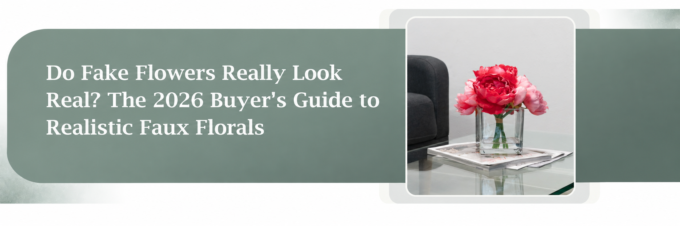 Do Fake Flowers Really Look Real? The 2026 Buyer's Guide to Realistic Faux Florals
