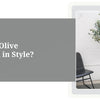 Are Faux Olive Trees Still in Style?